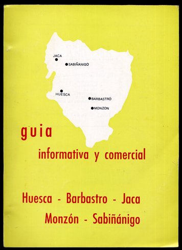 Guía industrial y comercial 1982: Huesca, Barbastro, Jaca, Monzón, Sabiñánigo.