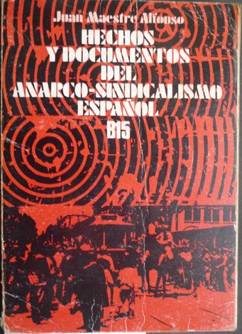Hechos y documentos del anarco - sindicalismo español.