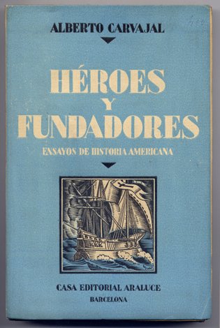Héroes y Fundadores. Ensayos de Historia Americana. (Sebastián de Benalcázar. …