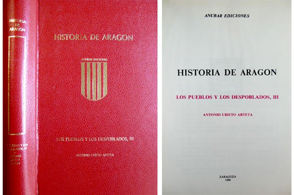 Historia de Aragón. VI: Los Pueblos y los Despoblados, III …