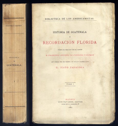 Historia de Guatemala ó Recordación Florida. Escrita en el siglo …