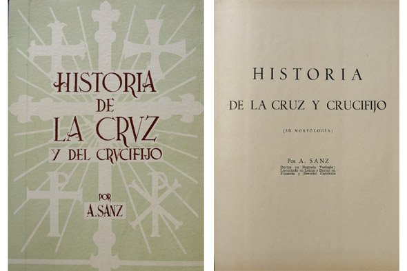 Historia de la Cruz y del Crucifijo. Su morfología. Edición …