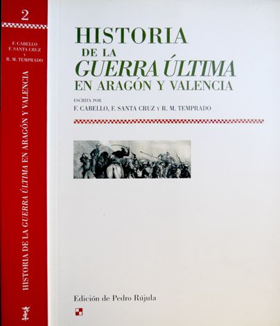 Historia de la Guerra última en Aragón y Valencia. Edición …