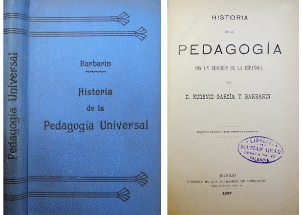 Historia de la Pedagogía, con un Resúmen de la española. …