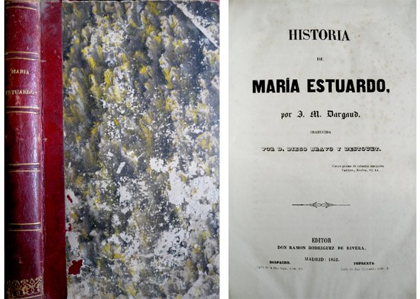 Historia de María Estuardo. Traducida por Diego Bravo y Destouet.