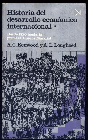 Historia del Desarrollo Económico Internacional. [I: Desde 1820 hasta la …