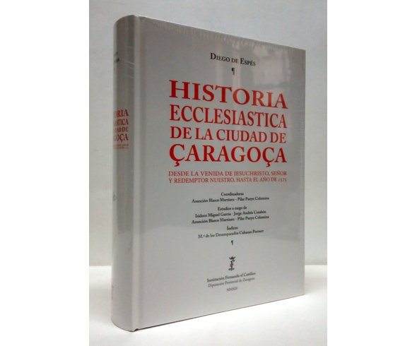 Historia Ecclesiástica de la Ciudad de Çaragoça desde la venida …