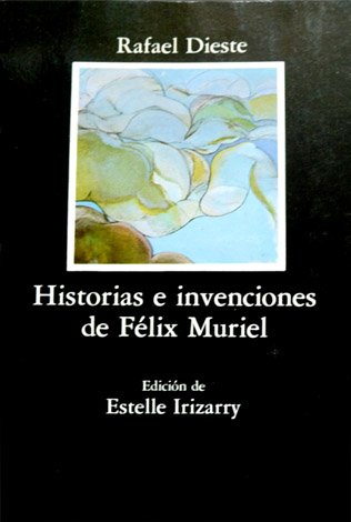 Historias e invenciones de Félix Muriel. Edición de Estelle Irizarry.