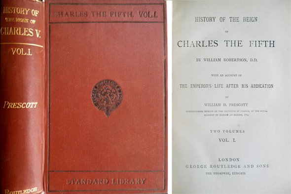 History of the Reign of Charles the Fifth. Vol. I …