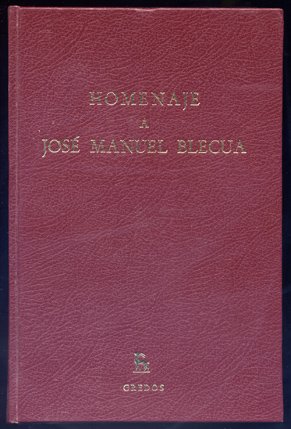 Homenaje a José Manuel Blecua. Ofrecido por sus discípulos, colegas …