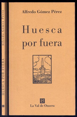 Huesca por fuera. Edición a cargo de Juan Carlos Ara.