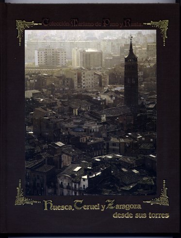 Huesca, Teruel y Zaragoza desde sus torres.