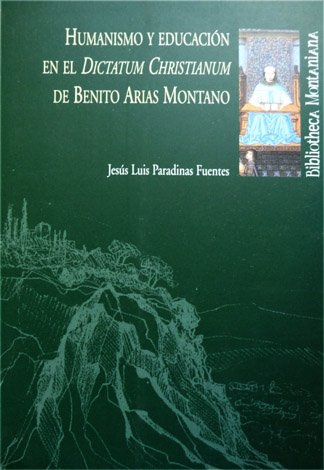 Humanismo y Educación en el "Dictatum Christianum" de Benito Arias …