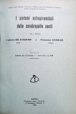 I sintomi extrapiramidali delle cerebropatie senili.