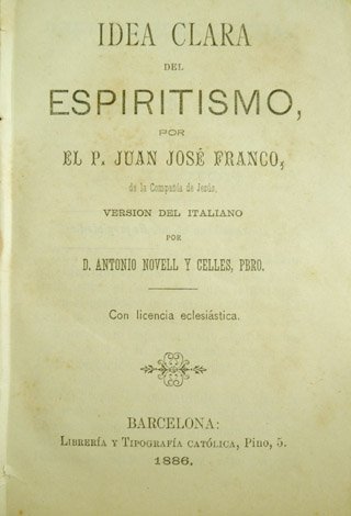 Idea clara del Espiritismo. Versión del italiano por Antonio Novell …