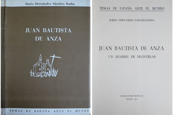 Juan Bautista de Anza, un hombre de fronteras.