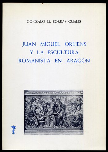 Juan Miguel Orliens y la escultura romanista en Aragón.