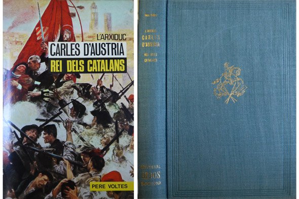 L´Arxiduc Carles d´Austria, Rei dels Catalans. Pròleg de Jaume Vicens …