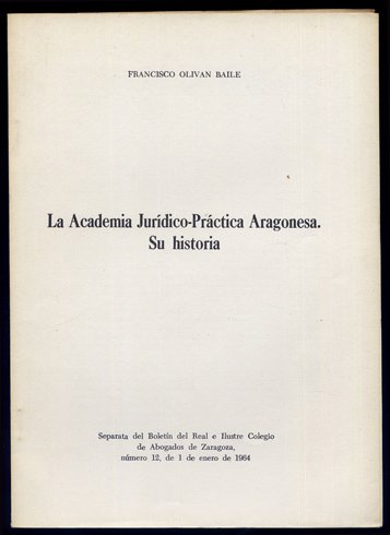 La Academia Jurídico-Práctica Aragonesa. Su historia.