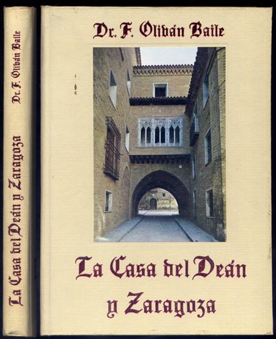 La Casa del Dean y Zaragoza. Monografía histórico-artística.