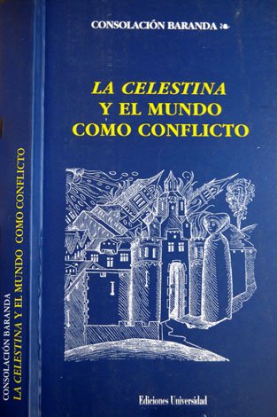 La Celestina y el mundo como conflicto.