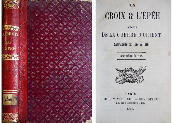 La Croix et l´Epée. Récits de la Guerre d´Orient. Campagnes …