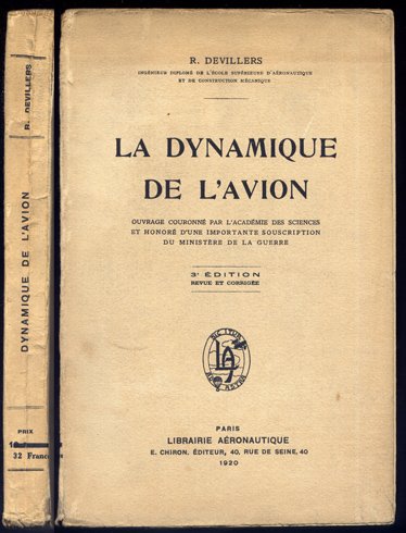 La Dynamique de l'Avion. Ouvrage couronné par L'Académie des Sciences. …