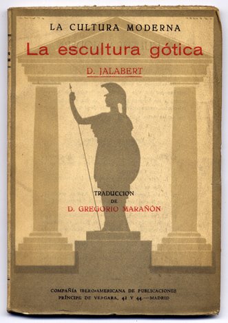 La Escultura Gótica. Traducción española por Don Gregorio Marañón Medina, … | Immagine principale