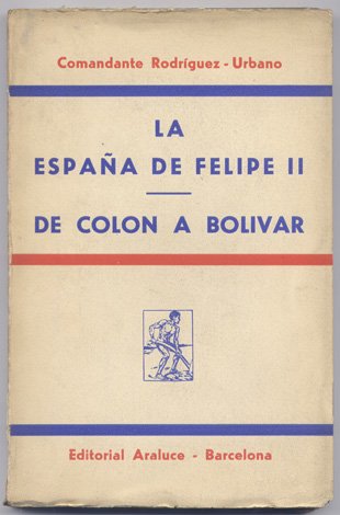 La España de Felipe II. De Colón a Bolivar. Dos …