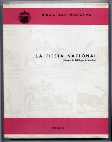 La Fiesta Nacional. Ensayo de Bibliografía Taurina.