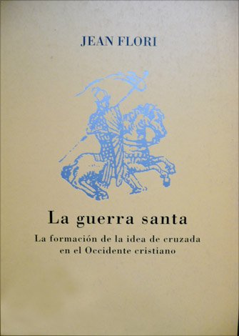 La Guerra Santa. La formación de la idea de Cruzada …