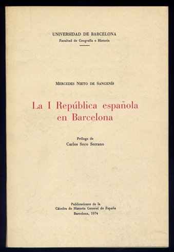 La I República Española en Barcelona. Prólogo de Carlos Seco …