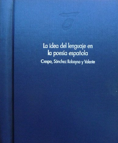 La idea del lenguaje en la poesía española. Tres conferencias. …