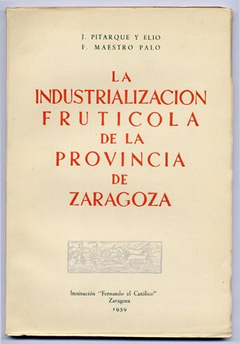 La industrialización frutícola de la provincia de Zaragoza.