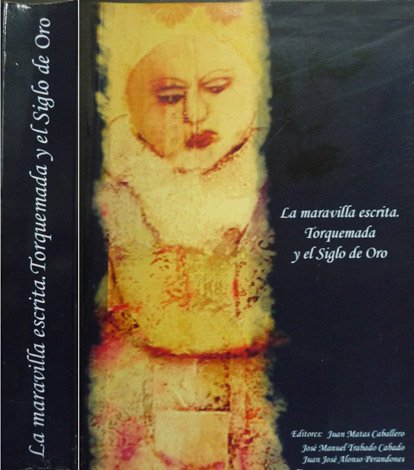La Maravilla Escrita. Ponencias del Congreso Antonio de Torquemada y …