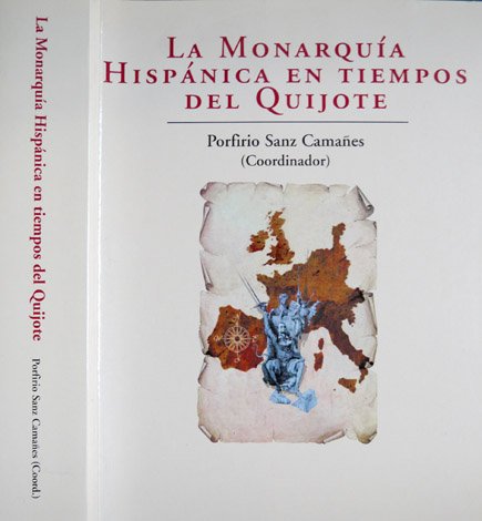 La Monarquía Hispánica en tiempos del Quijote.