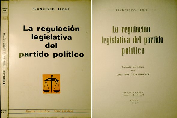 La regulación legislativa del partido político. Traducción de Luis Ruiz …