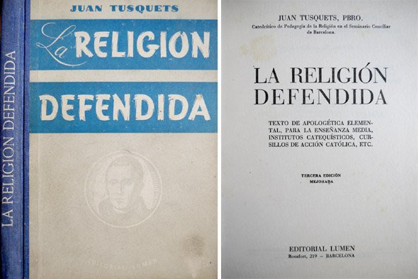 La religión defendida. Tercera edición, mejorada. Texto de apologética elemental …