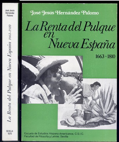 La Renta del Pulque en Nueva España (1663-1810). Prólogo de …