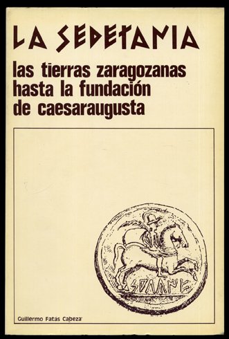 La Sedetania. Las tierras zaragozanas hasta la fundación de Caesaraugusta. …