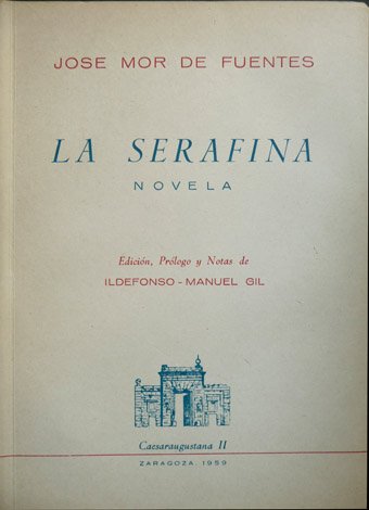La Serafina. Novela. Edición, prólogo y notas de Ildefonso Manuel … | Immagine principale