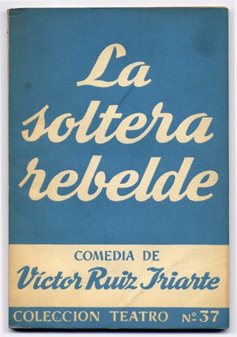 La soltera rebelde. Comedia en tres actos.