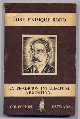 La tradición intelectual argentina. Selección y prólogo de Rafael Alberto …