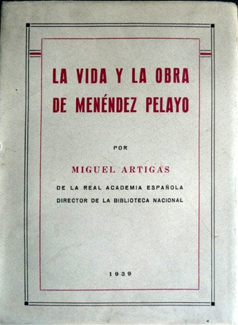 La vida y la obra de Menéndez Pelayo.