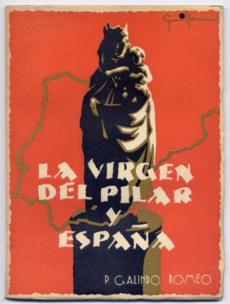 La Vírgen del Pilar y España. Historia de su devoción …