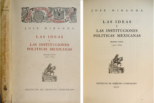 Las Ideas y las Instituciones Políticas Mexicanas. I: 1521-1820. [Único …