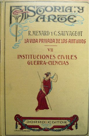 Las Instituciones de la Antigüedad. I: Instituciones Civiles. Guerra-Ciencias. Traducción …