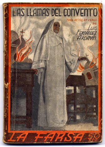 Las llamas del convento. Comedia dramática, en tres actos, en …