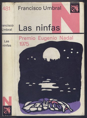 Las Ninfas. Novela. Premio Eugenio Nadal 1975.