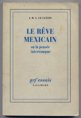 Le Rêve Mexicain ou la Pensée Interrompue.